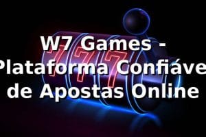 W7 Games - Plataforma Confiável de Apostas Online